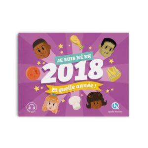 9782386142215-quelle-histoire---je-suis-ne-en-2018-et-quelle-annee